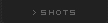 Shots